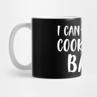 Baker - I can't I have cookies to bake w Mug